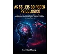 AS 66 LEIS DO PODER PSICOLÓGICO.: Como dominar a psicologia sombria, a influência e a manipulação para controlar qualquer situação e entender a natureza humana.