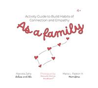 As a Family: Activity Guide to Build Habits of Connection and Empathy As a Family