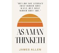 As a Man Thinketh: A Book That Will Help You To Help Yourself