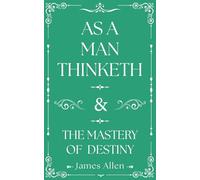 As a Man Thinketh and the Mastery of Destiny