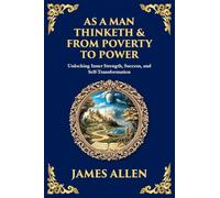 As a Man Thinketh & From Poverty to Power: Unlocking Inner Strength, Success, and Self-Transformation (Large Print Deluxe Edition For Easy Reading): 5