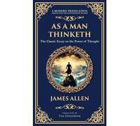 As a Man Thinketh - The Original 1902 Classic: The Power of Thought in Shaping Destiny: 202