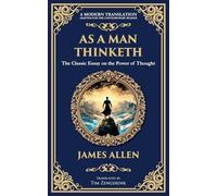 As a Man Thinketh - The Original 1902 Classic: The Power of Thought in Shaping Destiny: 202