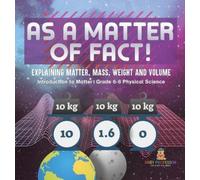 As a Matter of Fact Explaining Matter, Mass, Weight and Volu (Copertina rigida)