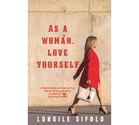 As a Woman, Love Yourself: A Gentle Guide to Knowing Your Worth, Healing, Building Confidence, and Choosing Yourself