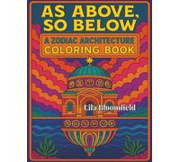 As Above, So Below:A Zodiac Architecture Coloring Book: Sacred Mandalas Where Astrology Meets World Architecture