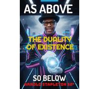 As Above ... So Below. The Duality of Existence