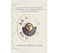 As Above, So Within: An Astrology & Self-Parts Workbook for Understanding and Empowerment