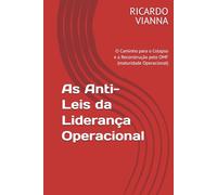 As Anti-Leis da Liderança Operacional: O Caminho para o Colapso e a Reconstrução pelo OMF (maturidade Operacional)