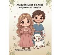 As aventuras de Acsa: NO jardim do coração
