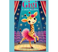 As aventuras de Gigi a girafa bailarina