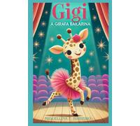 As aventuras de Gigi a girafa bailarina