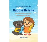 As aventuras de Hugo e Helena: Um caderno de colorir cheio de amizade e diversão