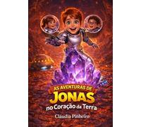 AS AVENTURAS DE JONAS - NO CORAÇÃO DA TERRA: Livro infantil educativo sobre Geografia e Ciências