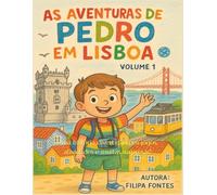 As aventuras de Pedro em Lisboa: Uma história divertida com jogos, atividades e muitas surpresas!