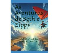As Aventuras de Seth e Zippy: NA FLORESTA AMAZÔNICA