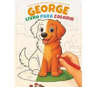 As aventuras do George, o cachorrinho dourado: Livro para Colorir: Permita-se dar vida ao George, a cada traço!