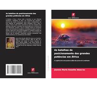 As batalhas de posicionamento das grandes potências em África: A urgência de uma postura sábia dos povos do continente