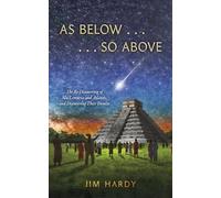 As Below . . . . . . So Above: The Re-Discovering of Mu/Lemuria and Atlantis, and Discovering Their Demise