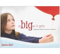 As Big as it Gets: Supporting a Child When a Parent is Seriously Ill (Winstons Wish) by Julie A. Stokes (2007-09-27)