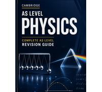 AS CAMBRIDGE PHYSICS STUDY GUIDE: Complete Physics Revision Guide