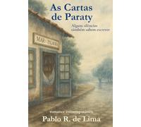 AS CARTAS DE PARATY: Um romance contemporâneo ambientado em Paraty - entre cartas, redes e silêncios.