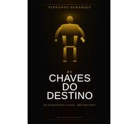 As Chaves do Destino: Da Escravidão à Cura: O Método SER™ para Reconstruir sua Identidade e Transformar sua História O Método SER™ e as 5 Chaves da Reconstrução