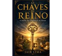 As Chaves do Reino: O Poder das Parábolas de Cristo