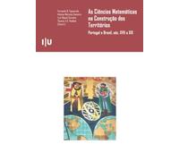 As Ciências Matemáticas na Construção dos Territórios: Portugal e Brasil, séc. XVII a XIX