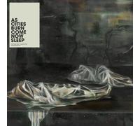 As Cities Burn - Come Now Sleep
