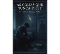 AS COISAS QUE NUNCA DISSE: 1