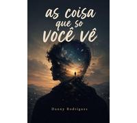 As Coisas Que Só Você Vê
