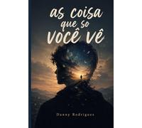 As Coisas Que Só Você Vê