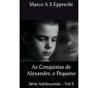 As Conquistas de Alexandre, o Pequeno