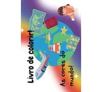 As Cores do Mundo!: Livro de colorir!