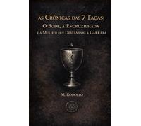 As Crônicas das 7 Taças: O Bode, a Encruzilhada e a Mulher que Destampou a Garrafa