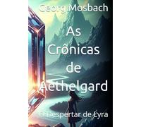 As Crônicas de Aethelgard: O Despertar de Lyra