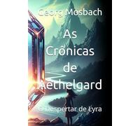 As Crônicas de Aethelgard: O Despertar de Lyra