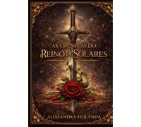 As Crônicas do Reino de Solares: O Despertar da Escolhida