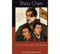 As Crônicas dos Três Reinos: Livro de Wei (segunda parte)