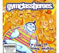 Gym Class Heroes - As Cruel As School Children