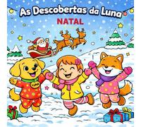 As Descobertas da Luna: Natal - O livro amoroso de colorir para crianças