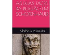 AS DUAS FACES DA RELIGIÃO EM SCHOPENHAUER