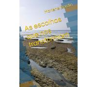 As escolhas que nos transformam