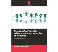 As expectativas das mães e pais em relação às creches: Um estudo empírico