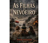As Filhas do Nevoeiro: Uma Família Dilacerada Entre a Lealdade e o Reich