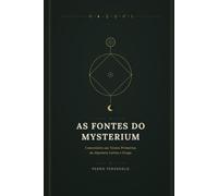 AS FONTES DO MYSTERIUM CONIUNCTIONIS: Comentário aos Textos Primários da Alquimia Latina e Grega