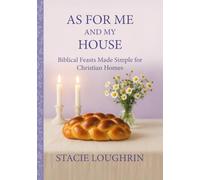 As For Me and My House: Biblical Feasts Made Simple for Christian Homes