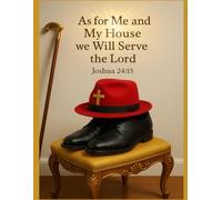 As for Me and My House: We Will Serve the Lord Joshua 24:15