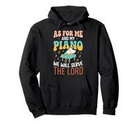 As for Me And My Piano We Will Serve The Lord Felpa con Cappuccio